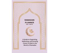 Ramadan Planner 2025 - 1446 AH: 30 Daily Pages, More than 30 Authentic Hadithe, Space for Salah Tracker, Meal Prep for a Healthy Month and Quran ... Spiritual Growth - Faith, 67 Pages, 6x9 inch
