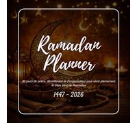 Ramadan Planner 2026-1447: 30 jours de prière, de réflexion et d’organisation pour vivre pleinement le mois béni de Ramadan (Édition française)