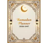 Ramadan Planner 2026-1447: 30 jours de prière et de jeûne, un journal complet du ramadan 1447 H,Format A4 avec 67 Pages.