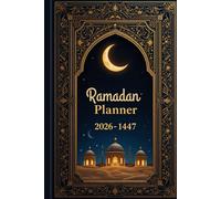 Ramadan Planner 2026-1447: 30 jours de prière et de jeûne, un journal complet du ramadan 1447 H,Format A5 avec 76 Pages.
