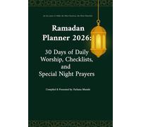 Ramadan Planner 2026: 30 Days of Daily Worship, Checklists, and Special Night Prayers