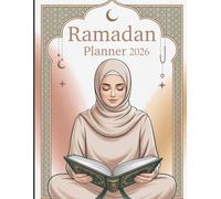 Ramadan Planner 2026: A Complete Undated Ramadan Journal with Daily Duas, Fasting Intentions, Laylatul Qadr Guide & Spiritual Planning Pages