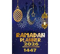 Ramadan Planner 2026: Comprehensive Ramadan Organizer with Daily Inspirational Duas and, Quran Recitation Log, Meal Tracking, Daily Reflections, Prayer Time Tracker, and a suggested schedule.