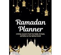 Ramadan Planner: A 30-Day Journal to Track Your Ibadah, Set Goals, and Reflect on Your Spiritual Growth