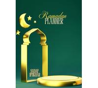 Ramadan Planner: A 30 Days Guided Journal for Making the Most Out of Ramadan With Daily Prayer, Fasting, Quran & More! | Ramadan & Eid Organizer