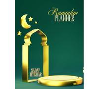 Ramadan Planner: A 30 Days Guided Journal for Making the Most Out of Ramadan With Daily Prayer, Fasting, Quran & More! | Ramadan & Eid Organizer