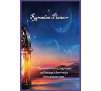 Ramadan Planner: "A Daily Journal to Track Your Worship, Fasting, and Personal Growth Throughout the Holy Month"