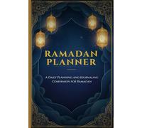 RAMADAN PLANNER: A Daily Planning and Journaling Companion for Ramadan