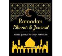 Ramadan Planner and Journal: A Daily Organizer for Worship, Goals, and Reflection During Ramadan