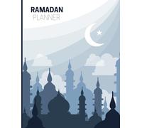 Ramadan Planner: Elevate Your Ramadan with a Comprehensive Daily Schedule for Suhoor, Iftar, Prayer Tracking, and Reflection