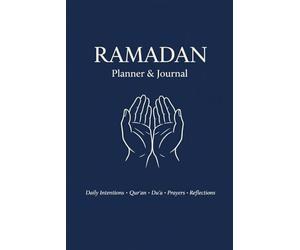 Ramadan Planner & Journal: Daily Intentions, Qur’an Reading, Duʿa, Prayers & Reflections - 30 Days & Eid