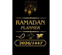 Ramadan Planner: Votre guide ultime pour un mois béni et productif / Suivez facilement votre jeûne, vos prières, votre lecture du Coran et vos objectifs quotidiens pendant le mois sacré de Ramadan.