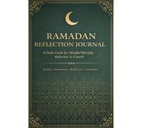 Ramadan Reflection Journal: A Daily Guide for Prayer, Reflection, Gratitude & Personal Growth