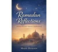 Ramadan Reflections: 30 Days of Faith, Patience, and Renewal