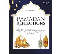 RAMADAN REFLECTIONS: A 30-Day Guided Journey to Inner Peace, Presence, and Spiritual Renewal
