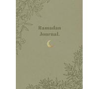 Ramadan Reflections: A 30-Day Guided Journey to Spiritual Growth: Meal Plans, Prayer Tracker, Gratitude Journal & More