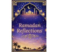 Ramadan Reflections: A Guided Reflective Journal for Ramadan and the Habits You Carry Forward