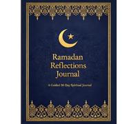 Ramadan Reflections Journal 2026: A Guided 30-Day Spiritual Planner for Mindfulness, Prayer, and Personal Growth During the Holy Month