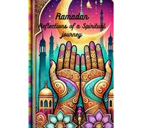 Ramadan Reflections of a Spiritual Journey: A Guided Journal for Gratitude, Prayer, and Spiritual Growth During the Holy Month of Ramadan 6x9" 145 blank lined pages