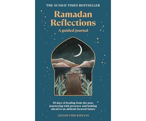 Ramadan Reflections: The bestselling daily guided journal for reflection, prayer and healing during Ramadan