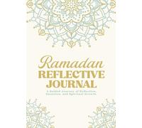 Ramadan Reflective Journal: A Guided Journey of Reflection, Intention & Spiritual Growth