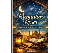 Ramadan Reset: 30 Days to Review Your Faith