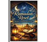 Ramadan Reset: 30 Days to Review Your Faith
