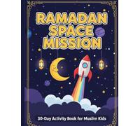 Ramadan Space Mission: 30-Day Ramadan Activity Book for Kids