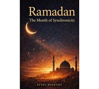 Ramadan: The Month of Synchronicity: Between Body, Faith, and Community