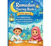 Ramadan Tracing Book for Kids Ages 4-8: A to Z Alphabet Tracing, Islamic Words Writing Practice, Mazes and Sentence Activities for Preschool, Kindergarten and Early Learners