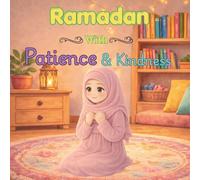 Ramadan With Patience & Kindness: A Beautiful Ramadan Story About Patience and Good Manners