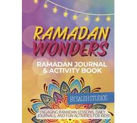 Ramadan Wonders: Journal & Activity Book: Featuring engaging Ramadan-related lessons and fun activities for kids!