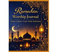 Ramadan Worship Journal: Track Your Prayers, Quran Reading & Daily Reflections