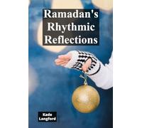 Ramadan's Rhythmic Reflections: Spirituality, Observances, And Cultural Expressions In Ramadan