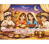 Ramadhan Kareem-Joyful Eid Moments Coloring Book: For Kids, Teens and Adults : Cute Characters, Atmosphere During Ramadhan, Eid Al-Fitr Celebrations, ... Mindfulness, Relaxation and Stress Relief