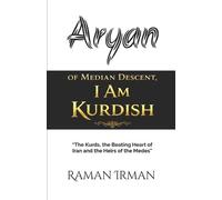 Raman Irman Aryan of Median Descent, I Am Kurdish (Tascabile)