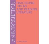 Raman Selden Practicing Theory and Reading Literature (Tascabile)