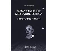 Ramana Maharshi: meditazione olistica. Il percorso diretto