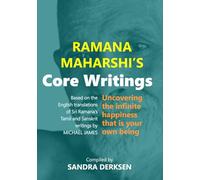 Ramana Maharshi's Core Writings: Uncovering the infinite happiness that is your own being