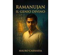 Ramanujan Il Genio Divino: Il matematico che riceveva formule dalla dea in sogno