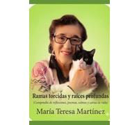 Ramas Torcidas y Raices Profundas: Compendio de reflexiones , poemas, salmos y cartas de vida