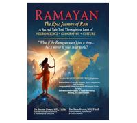 Ramayan: The Epic Journey of Ram- A Sacred Tale Told Through the Lens of Neuroscience, Geography, and Culture