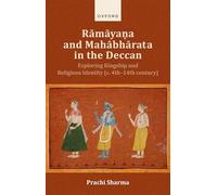 Rāmāyaṇa and Mahābhārata in the Western Deccan: Exploring Kingship and Religious Identity (c.4th-14th century)