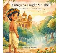 Ramayana Taught Me This: Five Lessons for Little Hearts