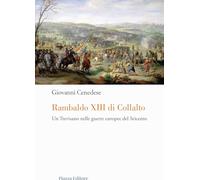 Libri Giovanni Cenedese - Rambaldo XIII Di Collalto. Un Trevisano Nelle Guerre E
