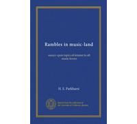 Rambles in music-land: essays upon topics of interest to all music-lovers