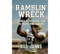 Ramblin’ Wreck: Georgia Tech Football and the Engineering of Glory