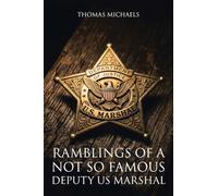 Ramblings of a Not So Famous Deputy US Marshal