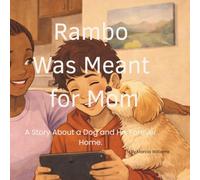 Rambo Was Meant for Mom: A Story About a Dog and His Forever Home