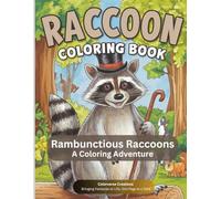 Rambunctious Raccoons: A Coloring Adventure Raccoon Coloring Book: Discover the Mischief, Color the Fun